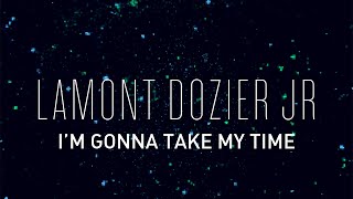 Video thumbnail of "Lamont Dozier Jr. - I’m Gonna Take My Time"
