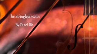 The Stringless Violin (Original Improvisation)