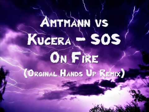 Amtmann vs Kucera - SOS On Fire (Orginal Hands Up Remix)