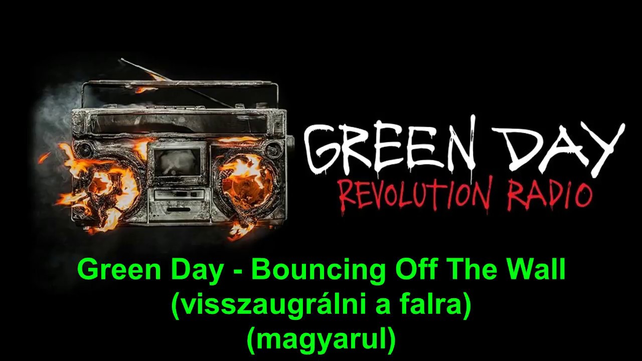 Green Day Bouncing Off The Wall (magyar) YouTube