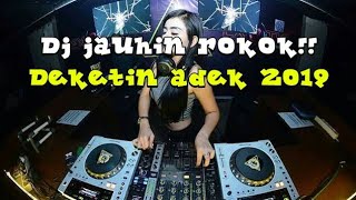 DJ JAUHIN ROKOK DULU DEKETIN ADEK 2019