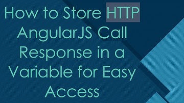 How to Store HTTP AngularJS Call Response in a Variable for Easy Access
