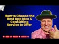 How to Choose the Best App Idea &amp; Consulting Service to Offer