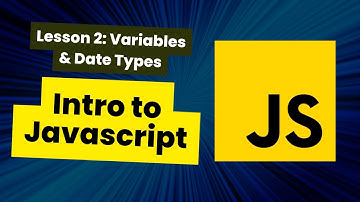 Introduction to Javascript: Lesson 2, Variables & Data Types