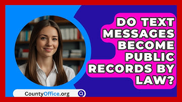 Do Text Messages Become Public Records By Law? - CountyOffice.org