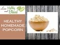 How to Make Popcorn on the Stove top From Scratch - Healthy and Delicious