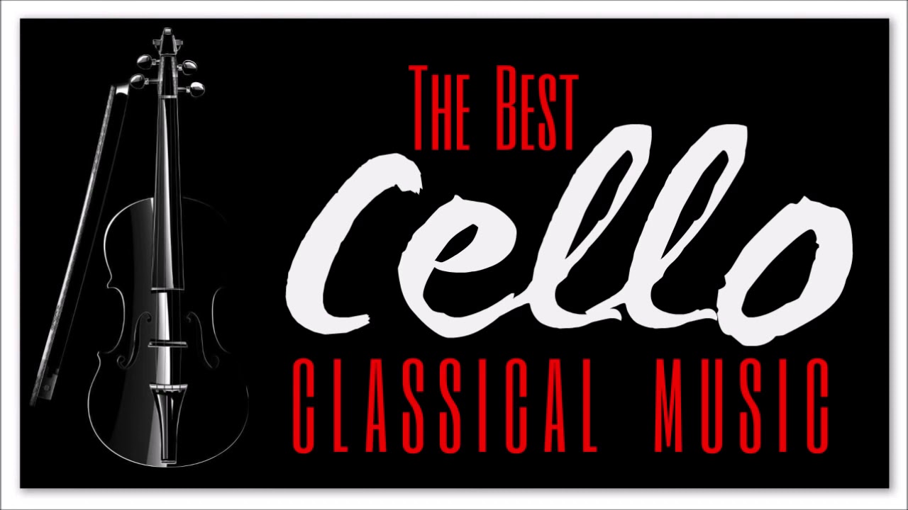 The Best Cello Classical Music Instrumental Soothing Relaxing