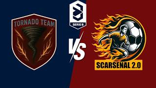 Tornado Team - Scarsenal 2.0 - Serie B 25/26 24° Giornata - Match Integrale