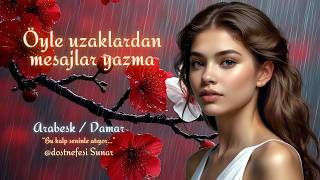 Öyle uzaklardan mesajlar yazma - Arabesk / Damar | Dost Nefesi 2026