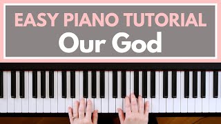 Our God - Chris Tomlin (Piano Tutorial)