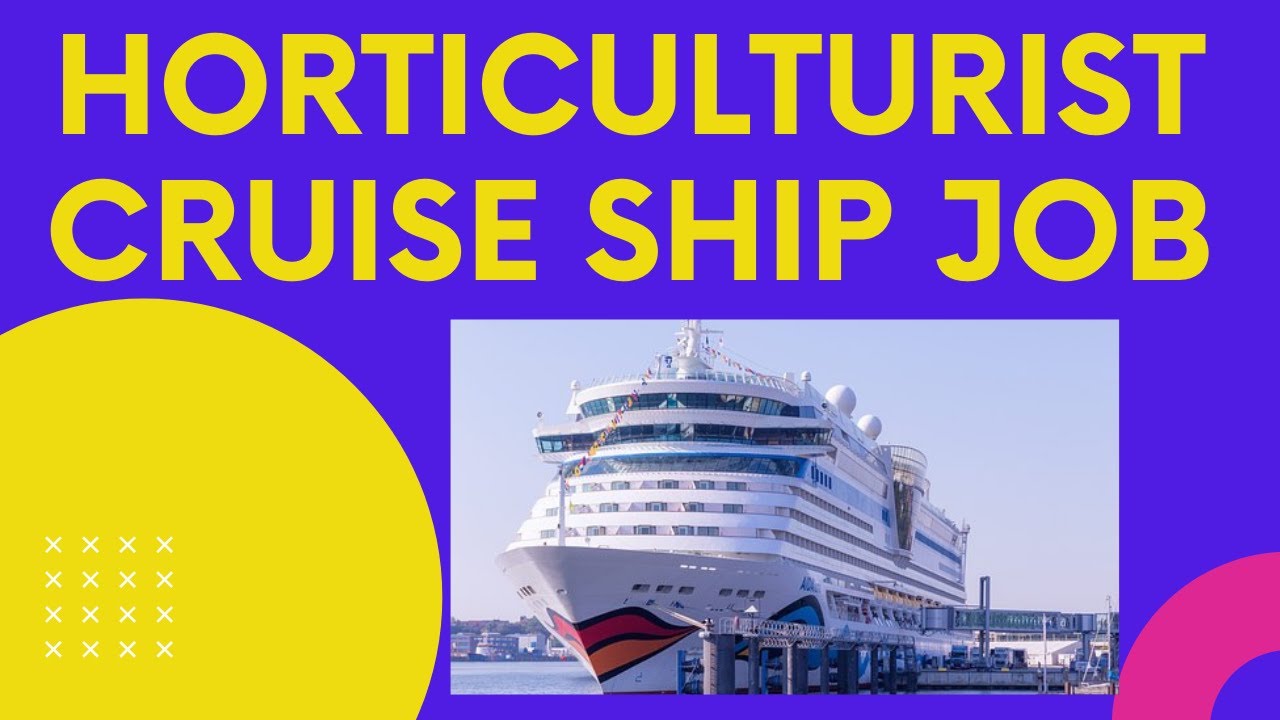 Horticulture jobs on cruise ship cruise line Horticulture jobs
