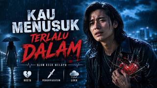 Kau Menusuk Terlalu Dalam      Lagu Patah Hati Paling Sakit slow Rock Melayu