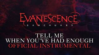 Evanescence - Tell Me When You've Had Enough (Official Instrumental)