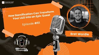 Celebrity How Gamification Can Transform Your L&D Into an Epic Quest ft. Bret Wardle Net Worth