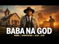 Baba Na GOD MURIE Feat EXO CHIRAPSTAR KASI