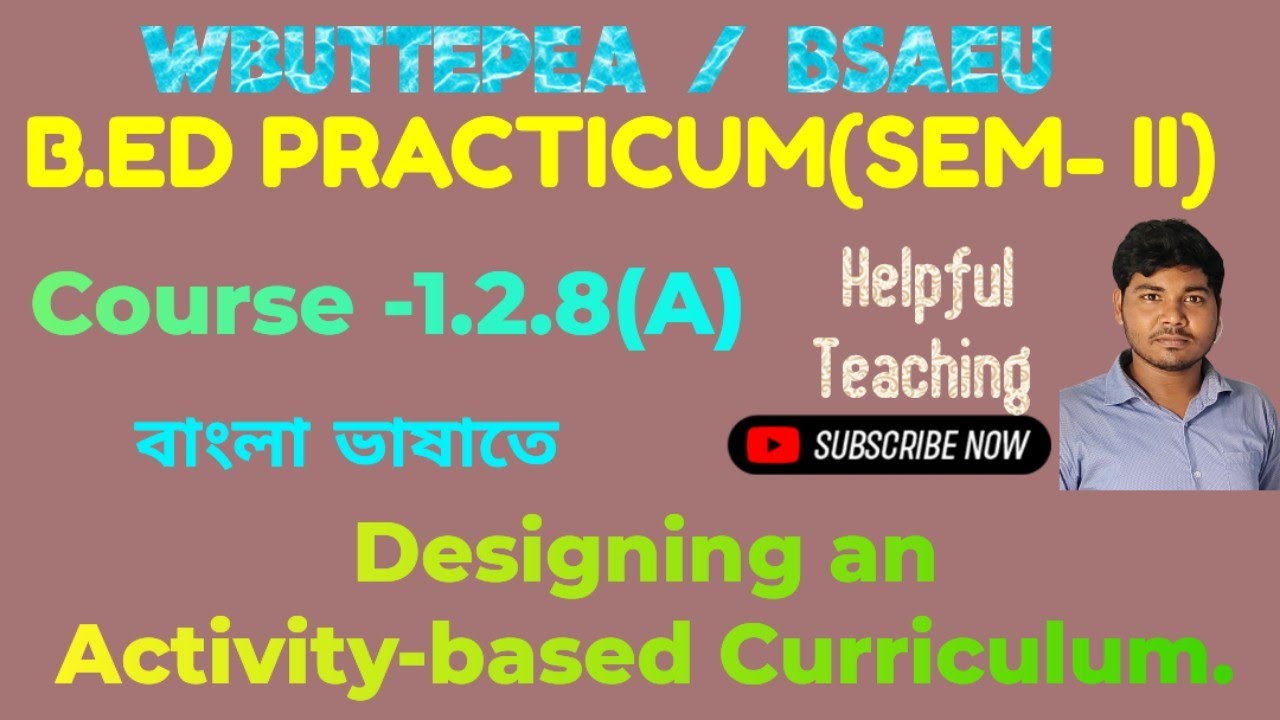 B.Ed 2nd sem practicum(C - 1.2.8A)(বাংলাতে) Design an Activity-based Curriculum. 