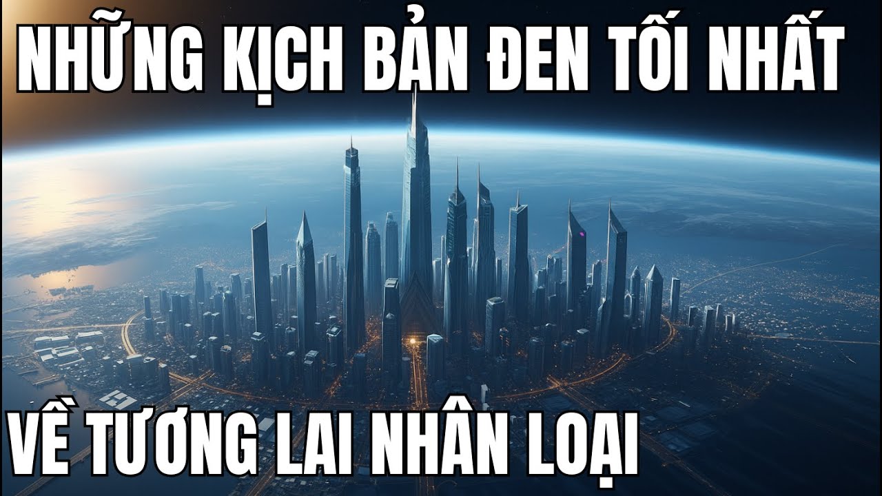 Những Kịch Bản Đen Tối Nhất Về Tương Lai Nhân Loại Để Ngủ | Khoa học Vũ Trụ Thư Giãn