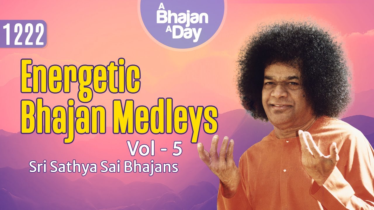 1222   Energetic Bhajan Medleys Vol   5  Sri Sathya Sai Bhajans