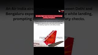 Air India Flight Faces Tail Strike Incident During Landing in Bengaluru