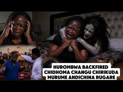 HUROMBWA BACKFIRED CHIDHOMA CHANGU CHIRIKUDAMURUME ANDICHINA RUGARE