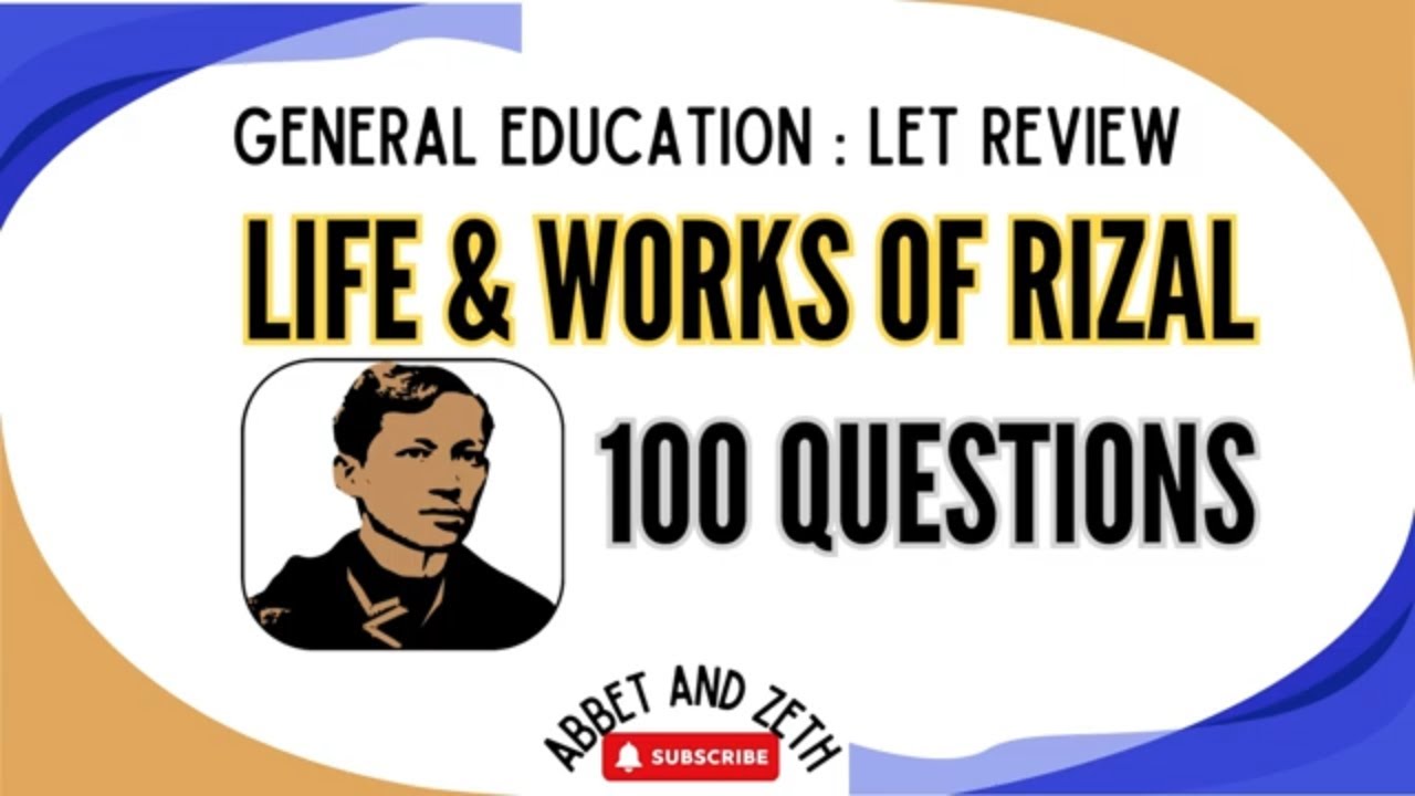 LIFE AND WORKS OF RIZAL | REVIEWER FOR GENERAL EDUCATION | LET REVIEW | ABBET AND ZETH