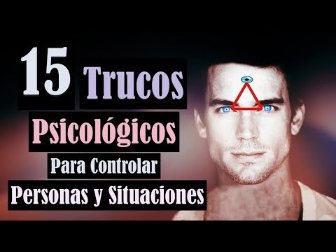 15 Trucos Psicológicos Que Puedes Usar A Tu Favor Para Controlar Situaciones