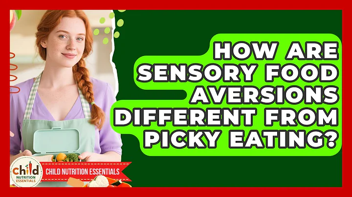 How Are Sensory Food Aversions Different From Picky Eating? - Child Nutrition Essentials