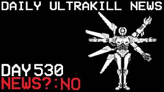 Daily Ultrakill News - Day 530 (Ft. Poot Man)