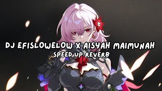 DJ EFISLOWELOW x AISYAH MAIMUNAH OLD 2021 speed up reverb