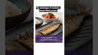 The advantages of mackerel, a Korean fishery product