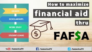 How to maximize financial aid for college thru FAFSA  |  College Readiness  Webinar from #TamericaTV