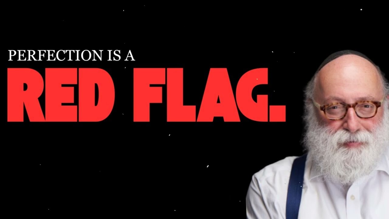 Heres why PERFECTION is a RED FLAG - Rabbi Simon Jacobson -