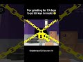 Pov when you Don't have Robux so you got to grind for 19 days