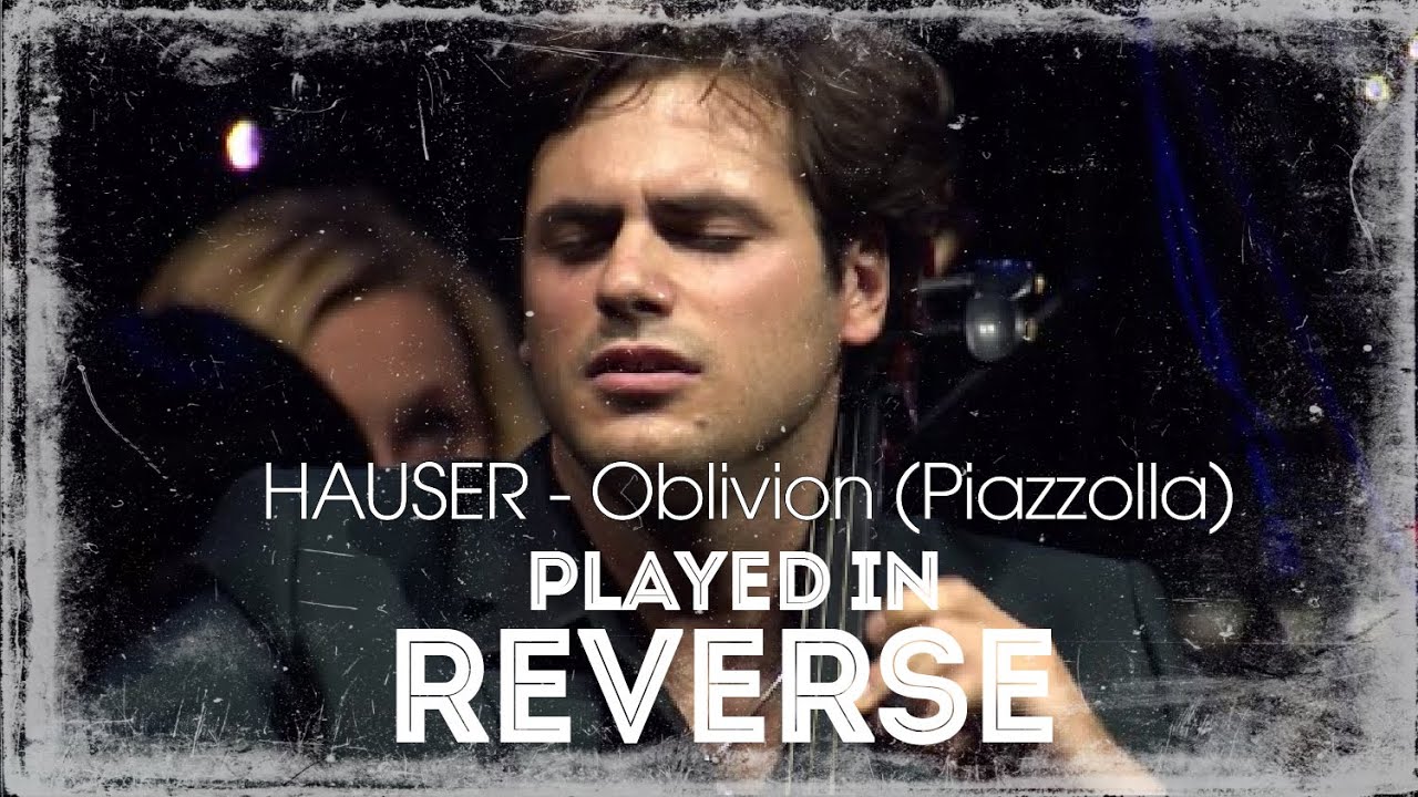 Watch HAUSER - Oblivion (Piazzolla) |REVERSE| on YouTube Watch HAUSER - Oblivion (Piazzolla) |REVERSE| on YouTube