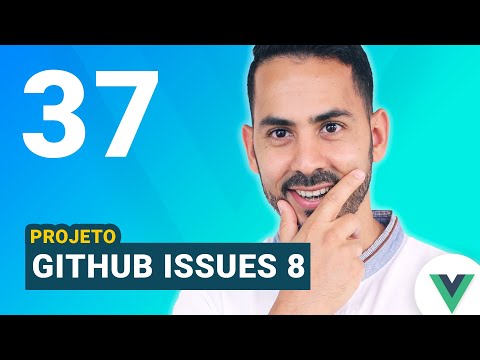 Aula 37 - Vue js + Vue CLI + Projeto github issues #8
