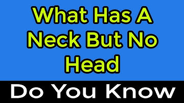 What Has A Neck But No Head || Riddles With Answers To Improve Your Brain || DailyLife Riddles