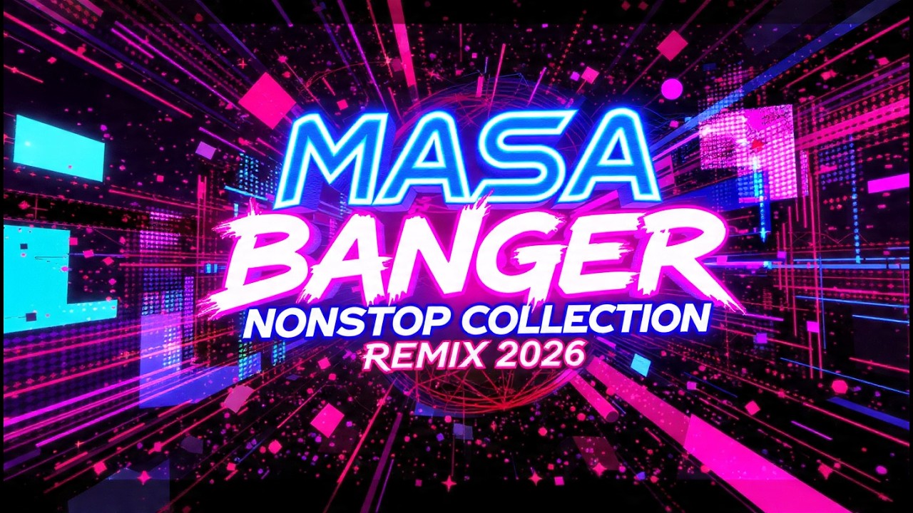 MASA BANGER NONSTOP COLLECTION REMIX 2026