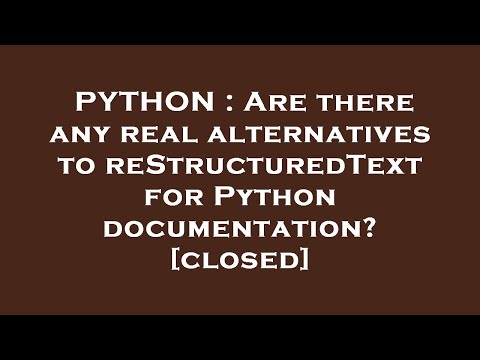 PYTHON : Are there any real alternatives to reStructuredText for Python documentation?
