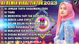 DJ TIKTOK TERBARU 2023 - DJ JANGAN TANYA BAGAIMANA ESOK | DJ TIARA REMIX FULL BASS