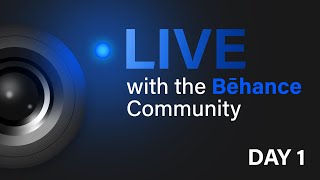 Live with the Behance Community Day 1 Live with the Behance Community Day 1