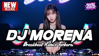 DJ MORENA BREAKBEAT REMIX TERBARU 2026 - DJ BREAKBEAT FULL BASS 2026