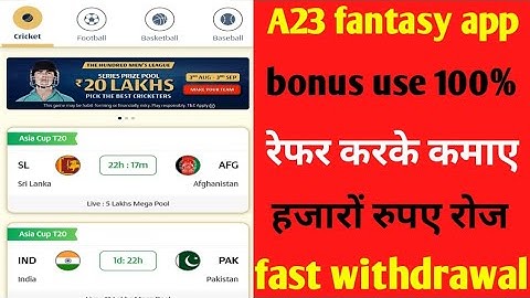 A23 fantasy app.A23 fantasy 100 % bonus use . A23 fantasy reffer and earn. A23 fast withdrawal.