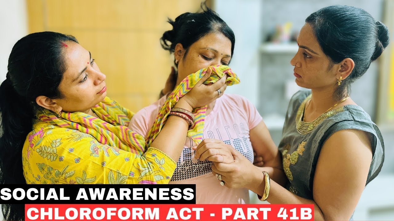 Social Awareness Chloroform Act -Part 41B | Chloroform Act Awareness 