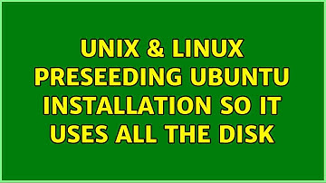 Unix & Linux: Preseeding Ubuntu installation so it uses all the disk