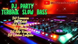 DJ PARTY TERBAIK SLOW BASS