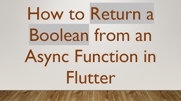 How to Return a Boolean from an Async Function in Flutter