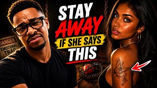 STAY AWAY FROM BADDIES IF SHE SAYS THIS!