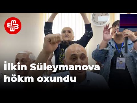 İlkin Süleymanova hökm oxundu