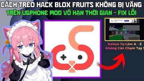 CÁCH HACK BLOX FRUITS TRÊN UGPHONE VÔ HẠN - TREO ALL KHÔNG VĂNG , THOÁT VẪN TREO , KHÔNG LO NÓNG MÁY