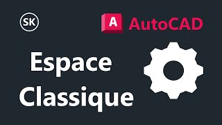 ⚙️ AutoCAD : Restaurer l’espace de travail classique dans AutoCAD 2015 et les versions ultérieures